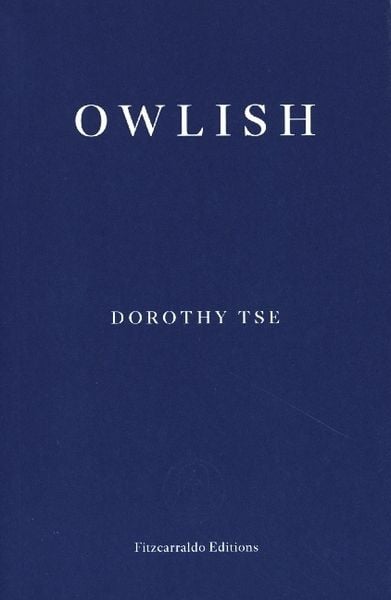 Owlish, Taschenbuch von Dorothy Tse, Fitzcarraldo Editions, 978-1-80427-034-9