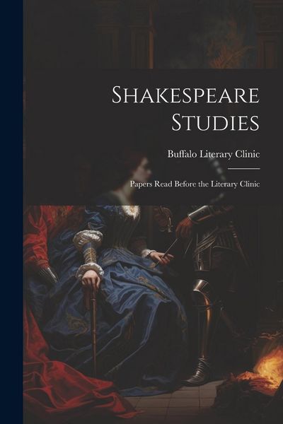 Produktbild: Shakespeare Studies; Papers Read Before the Literary Clinic
