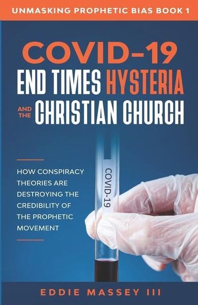 Produktbild: COVID-19, End Times Hysteria and the Christian Church: How Conspiracy Theories Are Destroying the Credibility of the Prophetic Movement