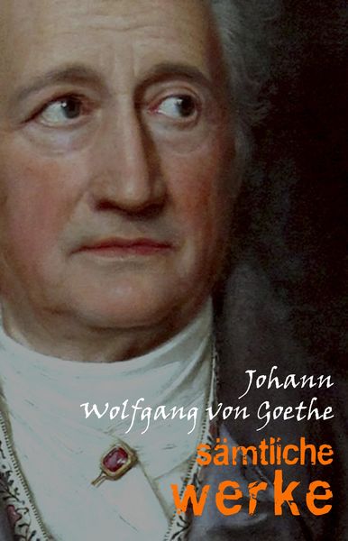 Produktbild: Johann Wolfgang von Goethe: Samtliche Werke