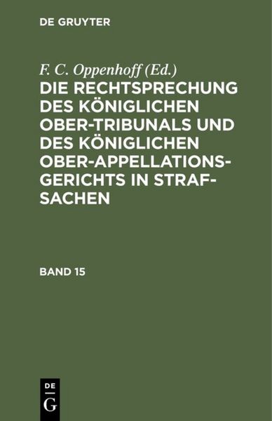 Produktbild: Die Rechtsprechung des K&ouml;niglichen Ober-Tribunals und des K&ouml;niglichen... / Die Rechtsprechung des K&ouml;niglichen Ober-Tribunals und des K&ouml;niglichen.... Band 15