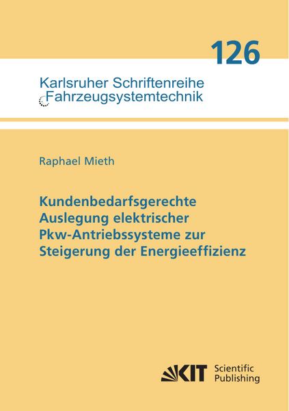 Kundenbedarfsgerechte Auslegung elektrischer Pkw-Antriebssysteme zur Steigerung der Energieeffizienz, Taschenbuch von Raphael Mieth, KIT Scientific