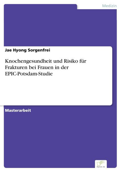 Produktbild: Knochengesundheit und Risiko f&uuml;r Frakturen bei Frauen in der EPIC-Potsdam-Studie