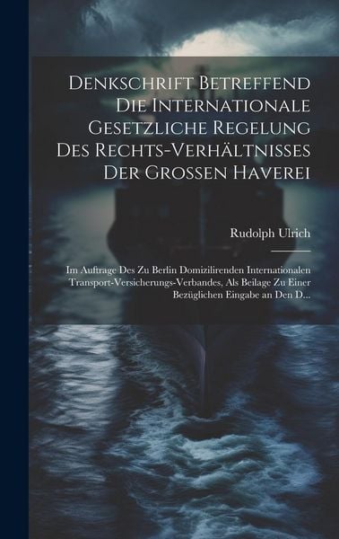 Produktbild: Denkschrift Betreffend Die Internationale Gesetzliche Regelung Des Rechts-Verh&auml;ltnisses Der Grossen Haverei