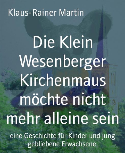 Die Klein Wesenberger Kirchenmaus möchte nicht mehr alleine sein