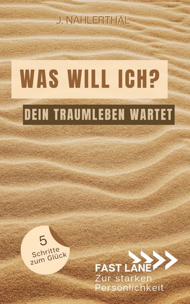 Produktbild: Selbstfindung: Was brauche ich zum gl&uuml;cklich sein? So bekommst Du Klarheit und erschaffst in 5 Schritten Dein Traumleben