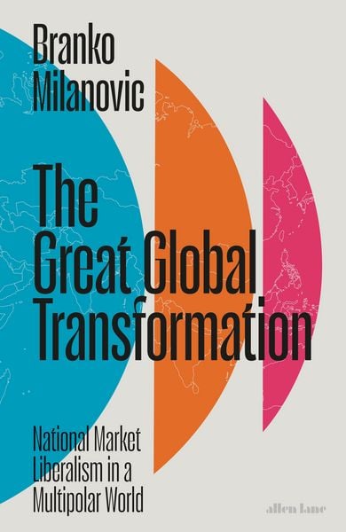 The Great Global Transformation, Gebundene Ausgabe von Branko Milanovic, Penguin Books Ltd, 9780241678930