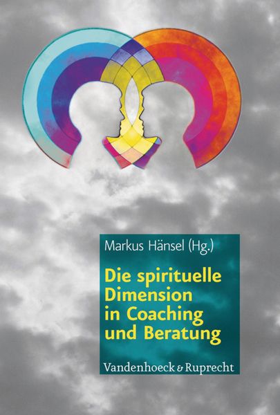 Produktbild: Die spirituelle Dimension in Coaching und Beratung