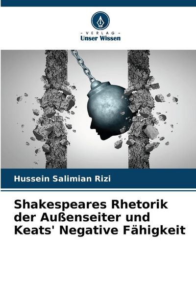 Produktbild: Shakespeares Rhetorik der Au&szlig;enseiter und Keats' Negative F&auml;higkeit