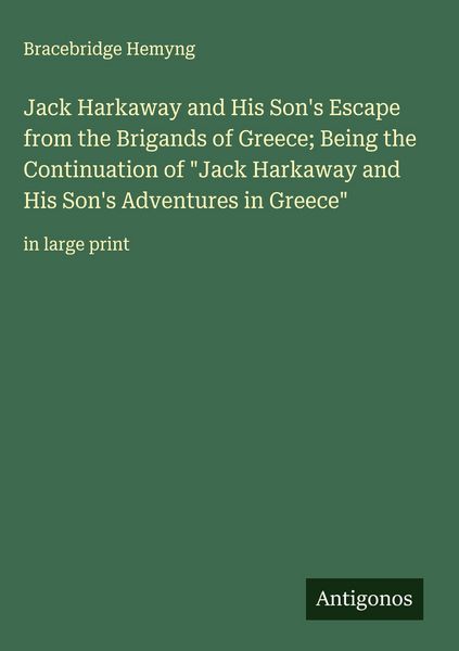 Produktbild: Jack Harkaway and His Son's Escape from the Brigands of Greece; Being the Continuation of "Jack Harkaway and His Son's Adventures in Greece"
