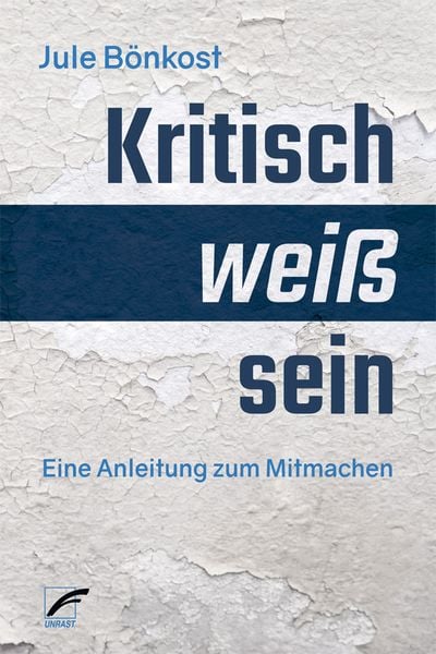 Kritisch weiß sein, Taschenbuch von Jule Bönkost, Unrast Verlag, 9783897713680