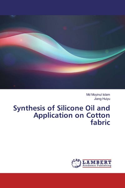Produktbild: Synthesis of Silicone Oil and Application on Cotton fabric