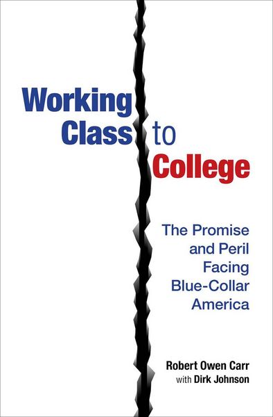 Produktbild: Working Class to College: The Promise and Peril Facing Blue-Collar America
