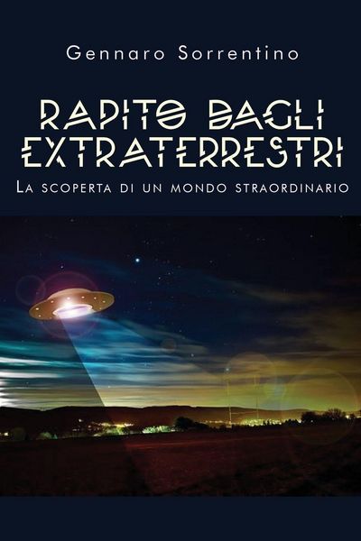 Produktbild: Rapito dagli extraterrestri. La scoperta di un mondo straordinario