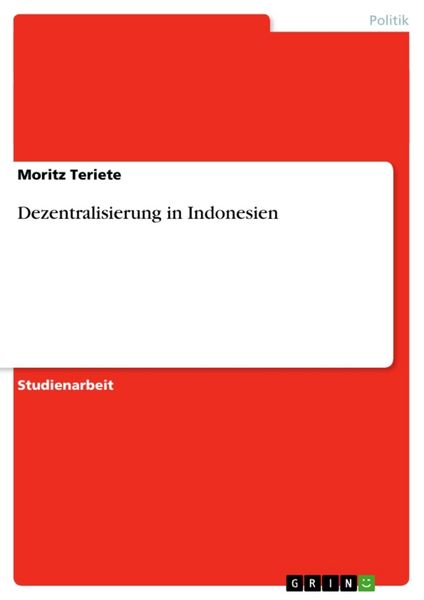 Dezentralisierung in Indonesien, Taschenbuch von Moritz Teriete, GRIN, 9783638754347