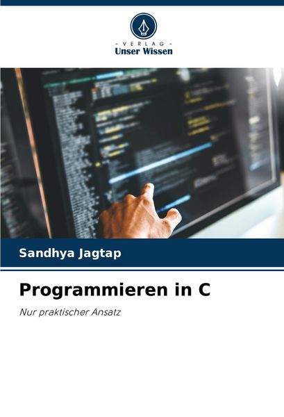 Programmieren in C, Taschenbuch von Sandhya Jagtap, Verlag Unser Wissen, 9786208199111