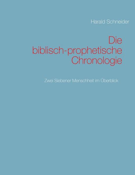 Produktbild: Die biblisch-prophetische Chronologie