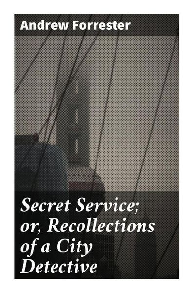 Produktbild: Secret Service; or, Recollections of a City Detective