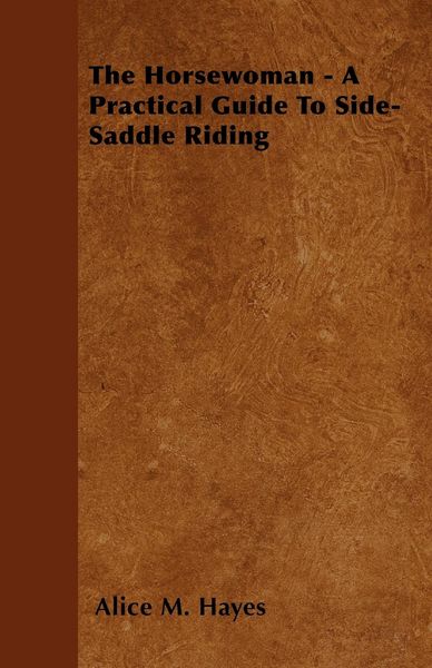 Produktbild: The Horsewoman - A Practical Guide To Side-Saddle Riding
