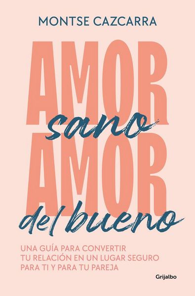 Produktbild: Amor Sano, Amor del Bueno: Una Gu&iacute;a Para Convertir Tu Relaci&oacute;n En Un Lugar Segur O Para Ti Y Para Tu Pareja / Healthy Love, Good Love. a Guide