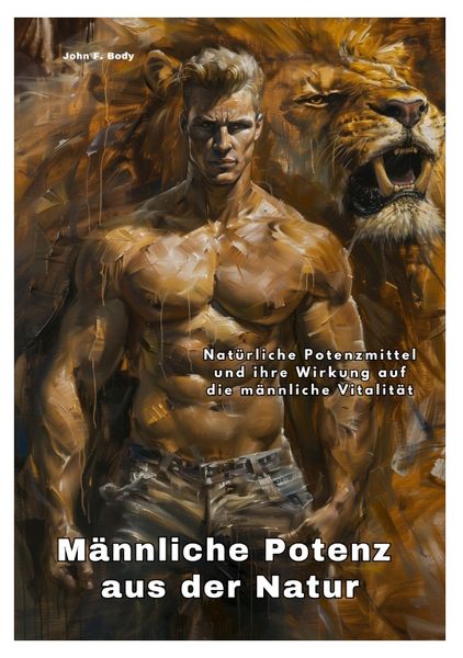 Männliche Potenz aus der Natur, Taschenbuch von John F. Body, Tredition, 9783384248855