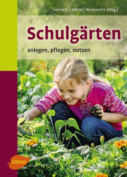 Schulgärten, Gebundene Ausgabe von Hans-Joachim Lehnert,Karlheinz Köhler,Dorothee Benkowitz, Verlag Eugen Ulmer, 978-3-8001-1258-6