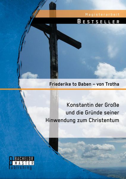 Produktbild: Konstantin der Gro&szlig;e und die Gr&uuml;nde seiner Hinwendung zum Christentum