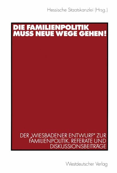 Produktbild: Die Familienpolitik muss neue Wege gehen!