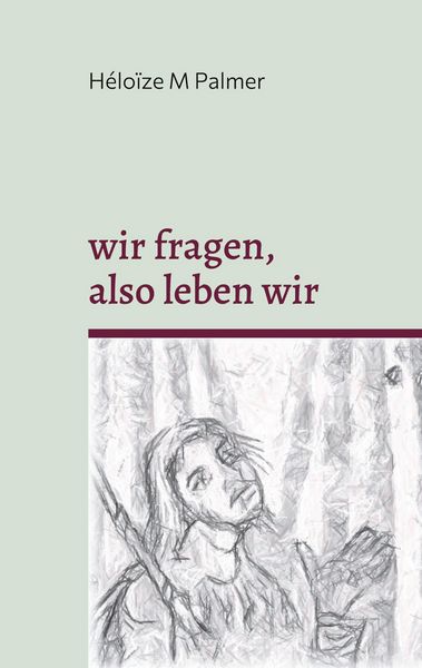 Produktbild: Wir fragen, also leben wir