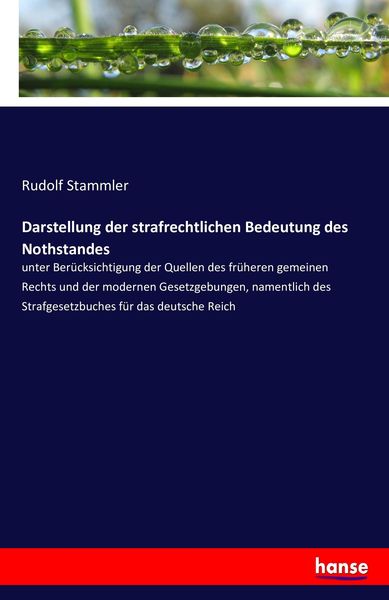 Darstellung der strafrechtlichen Bedeutung des Nothstandes, Taschenbuch von Rudolf Stammler, Hansebooks, 9783743438781