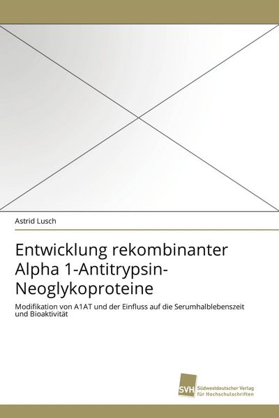 Produktbild: Entwicklung rekombinanter Alpha 1-Antitrypsin-Neoglykoproteine