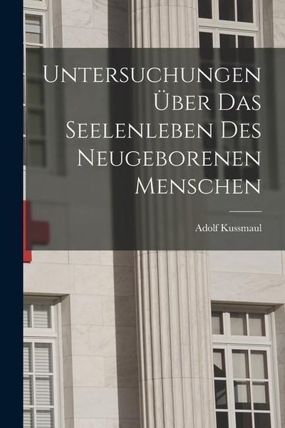 Produktbild: Untersuchungen &Uuml;ber das Seelenleben des Neugeborenen Menschen