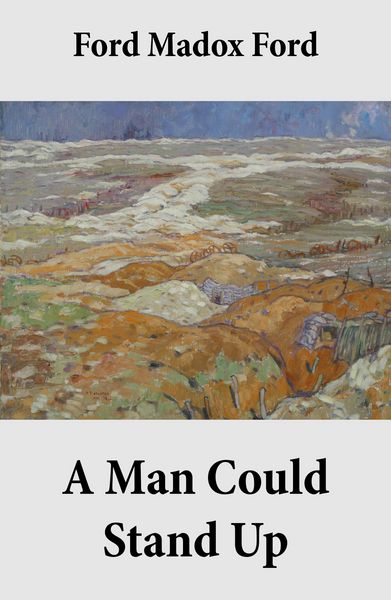 Produktbild: A Man Could Stand Up (Volume 3 of the tetralogy Parade's End)