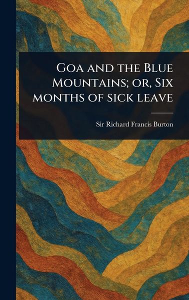 Produktbild: Goa and the Blue Mountains; or, Six Months of Sick Leave
