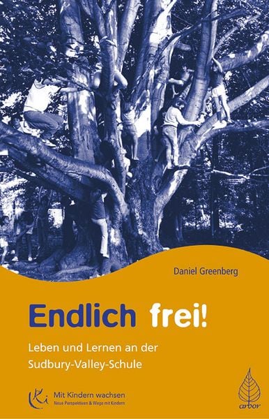 Endlich frei!, Taschenbuch von Daniel Greenberg, Arbor, 978-3-936855-14-2