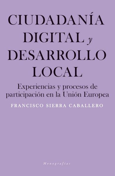 Produktbild: Ciudadan&iacute;a digital y desarrollo local : experiencias y procesos de participaci&oacute;n en la Uni&oacute;n Europea