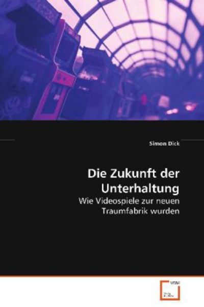 Dick Simon: Die Zukunft der Unterhaltung, Taschenbuch von Simon Dick, VDM, 9783639065923