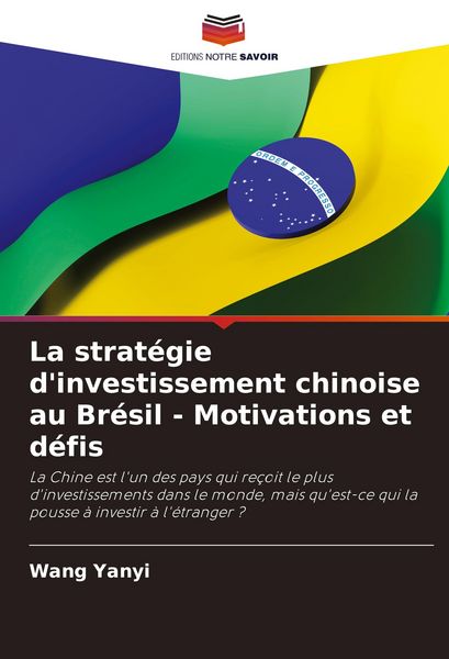 Produktbild: La strat&eacute;gie d'investissement chinoise au Br&eacute;sil - Motivations et d&eacute;fis