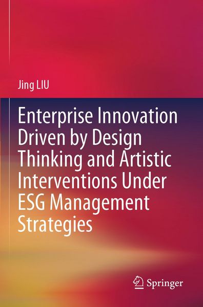 Produktbild: Enterprise Innovation Driven by Design Thinking and Artistic Interventions Under ESG Management Strategies