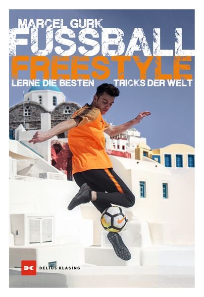 Fußball Freestyle, Taschenbuch von Marcel Gurk, Delius Klasing, 978-3-667-12490-6