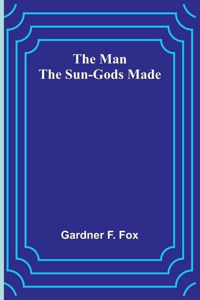 Produktbild: The Man the Sun-Gods Made