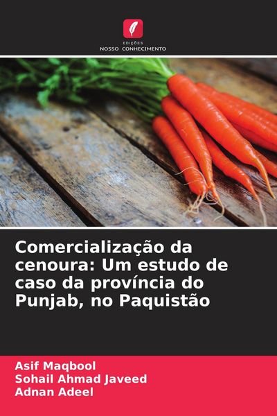 Produktbild: Comercializa&ccedil;&atilde;o da cenoura: Um estudo de caso da prov&iacute;ncia do Punjab, no Paquist&atilde;o