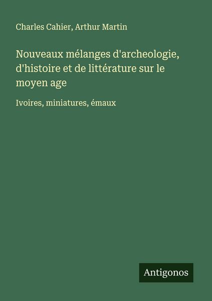 Produktbild: Nouveaux m&eacute;langes d'archeologie, d'histoire et de litt&eacute;rature sur le moyen age