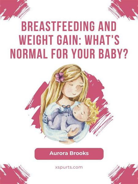 Produktbild: Breastfeeding and weight gain: What's normal for your baby?