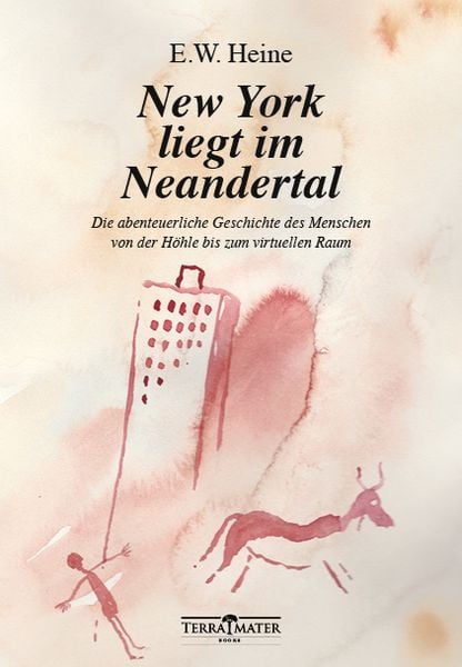 New York liegt im Neandertal, Gebundene Ausgabe von E.W. Heine, Terra Mater Books, 978-3-99055-000-7