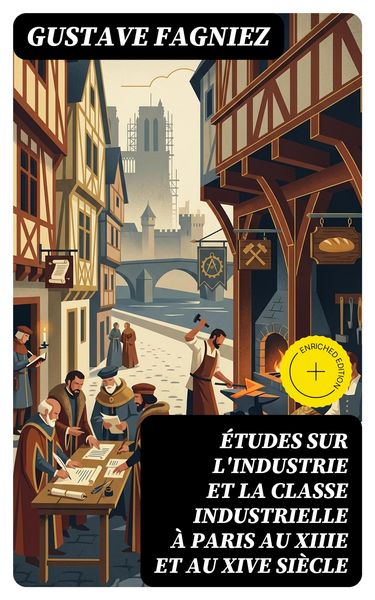 Produktbild: &Eacute;tudes sur l'industrie et la classe industrielle &agrave; Paris au XIIIe et au XIVe si&egrave;cle
