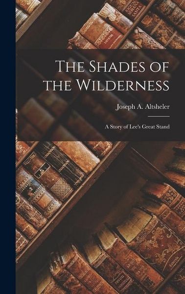 Produktbild: The Shades of the Wilderness: A Story of Lee's Great Stand