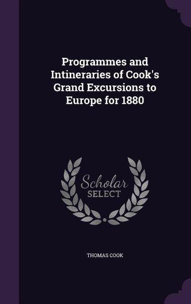 Produktbild: Programmes and Intineraries of Cook's Grand Excursions to Europe for 1880