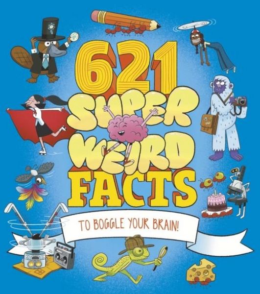 Produktbild: 621 Super Weird Facts to Boggle Your Brain