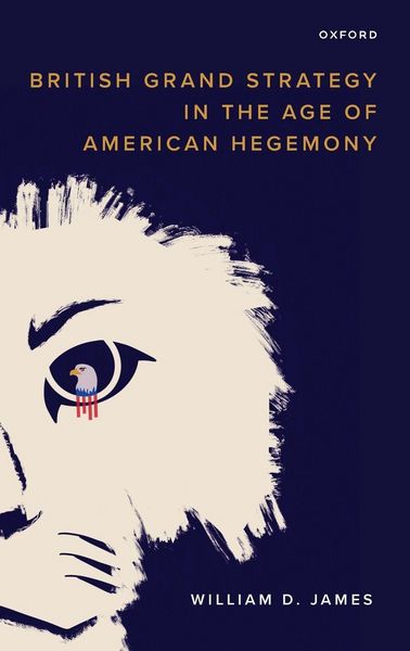 Produktbild: British Grand Strategy in the Age of American Hegemony